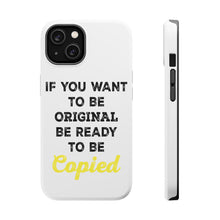 DistinctInk ToughCase for Apple iPhone, Compatible with MagSafe Charging - IF You Want to be Original Be Ready to be Copied