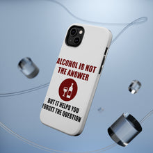 DistinctInk ToughCase for Apple iPhone, Compatible with MagSafe Charging - Alcohol Not the Answer Forget the Question