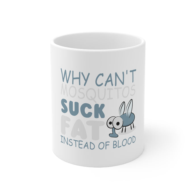 DistinctInk Glossy White Coffee / Tea Mug - Why Can't Mosquitos Suck Fat Instead of Blood