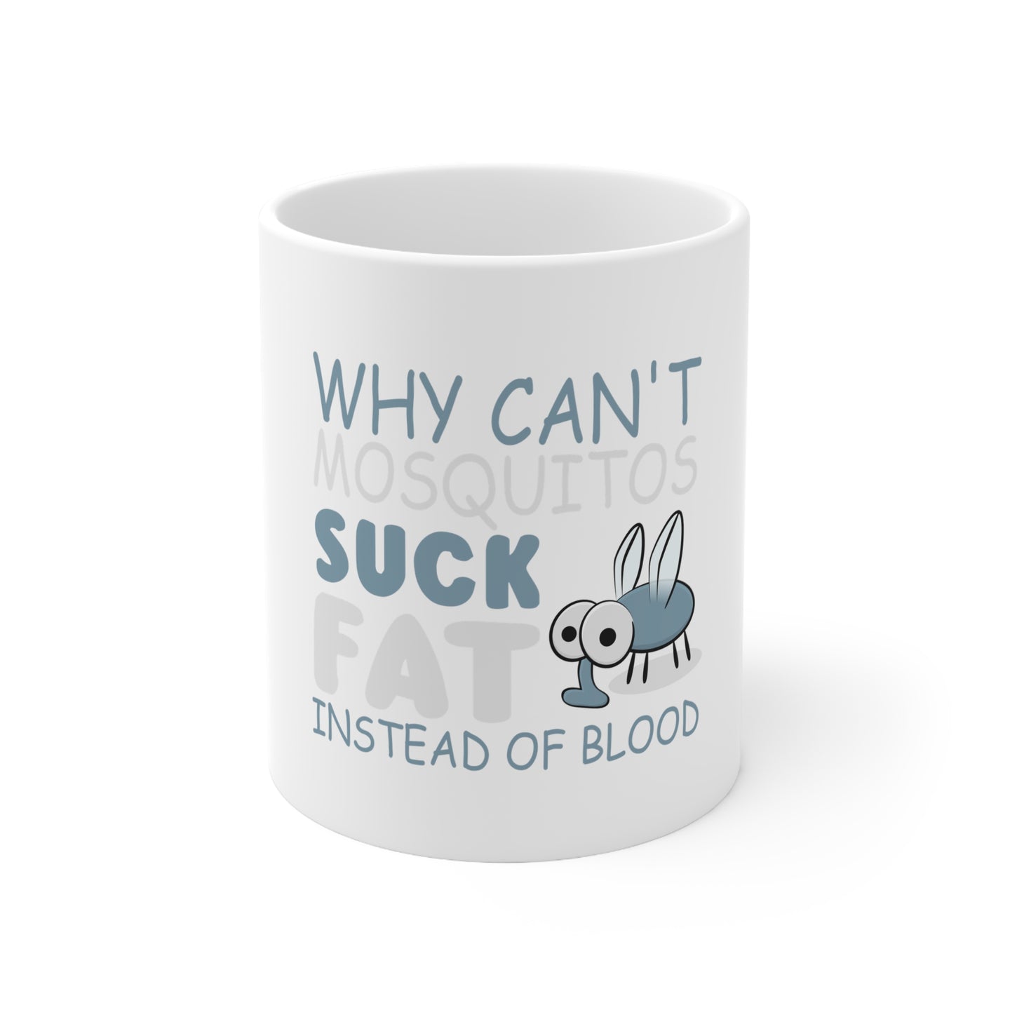 DistinctInk Glossy White Coffee / Tea Mug - Why Can't Mosquitos Suck Fat Instead of Blood