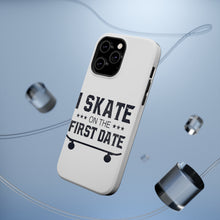 DistinctInk ToughCase for Apple iPhone, Compatible with MagSafe Charging - I Skate on the First Date