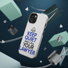 DistinctInk ToughCase for Apple iPhone, Compatible with MagSafe Charging - Keep Quite & Call Your Lawyer