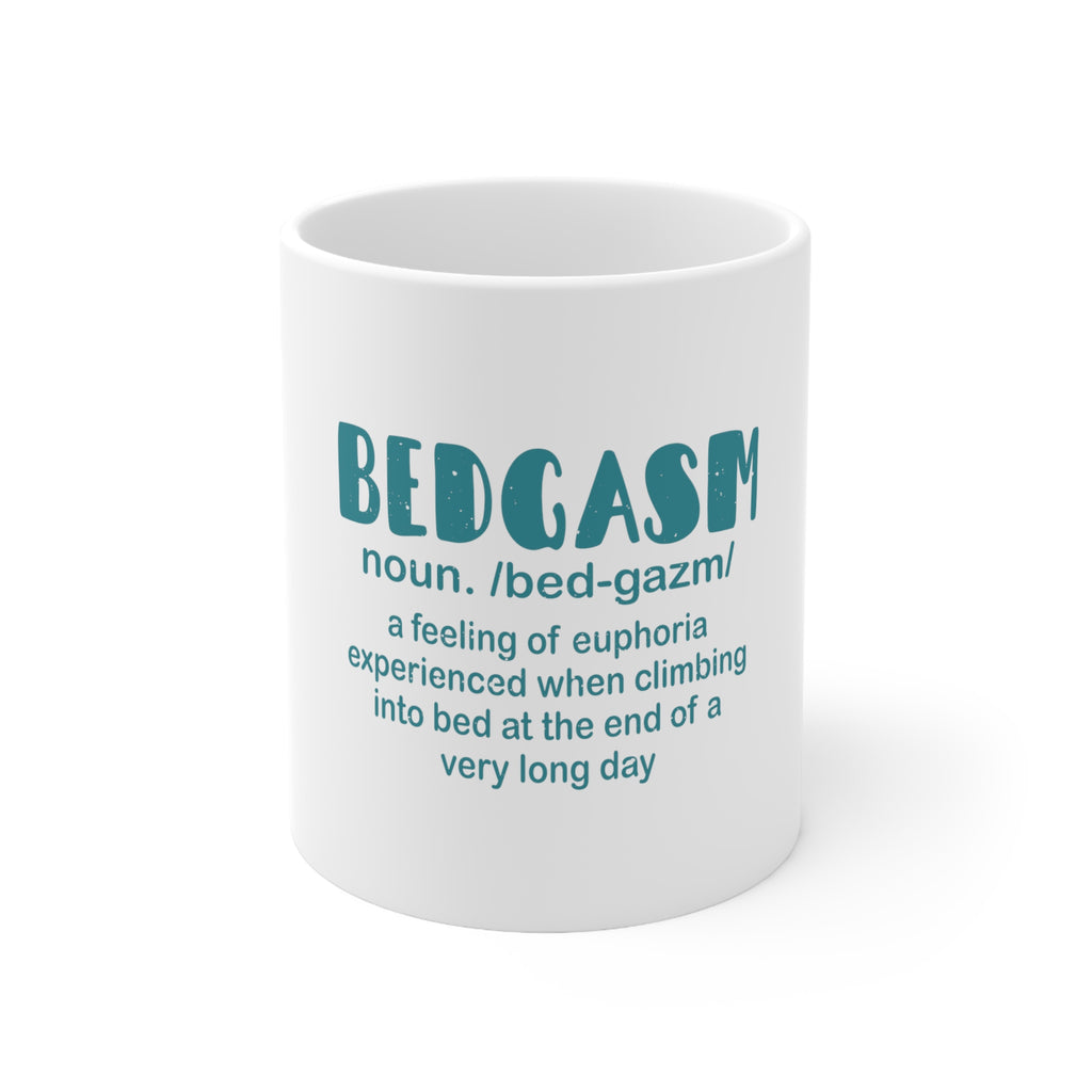 Glossy White Coffee / Tea Mug - Bedgasm Definition Climb in Bed Lon Day