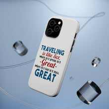 DistinctInk ToughCase for Apple iPhone, Compatible with MagSafe Charging - Traveling Like Sex, Bad is Still Great