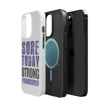 DistinctInk ToughCase for Apple iPhone, Compatible with MagSafe Charging - Sore Today Strong Tomorrow