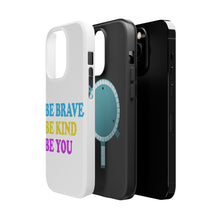 DistinctInk ToughCase for Apple iPhone, Compatible with MagSafe Charging - Be Brave Be Kind Be You