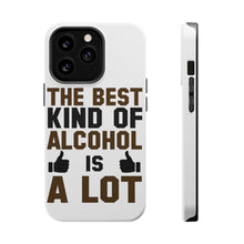 DistinctInk ToughCase for Apple iPhone, Compatible with MagSafe Charging - The Best Kind of Alcohol is A LOT
