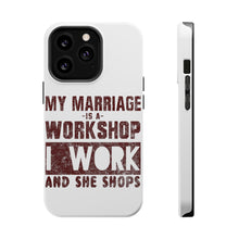 DistinctInk ToughCase for Apple iPhone, Compatible with MagSafe Charging - Marriage is Workshop - I Work She Shops