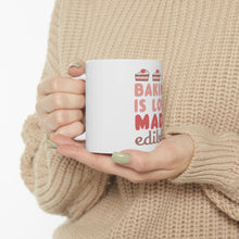 DistinctInk Glossy White Coffee / Tea Mug - Baking is Love Made Edible