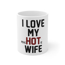 DistinctInk Glossy White Coffee / Tea Mug - Love my PsycHOTic Wife