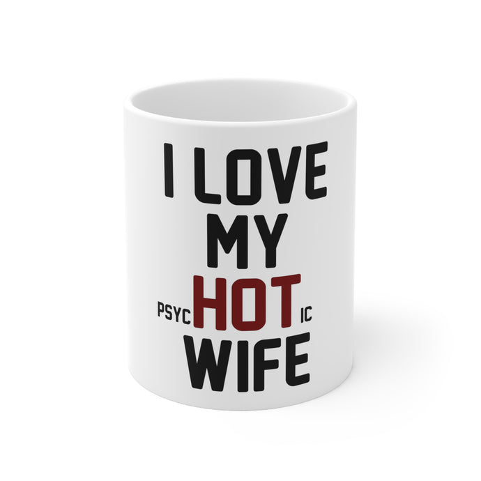 DistinctInk Glossy White Coffee / Tea Mug - Love my PsycHOTic Wife