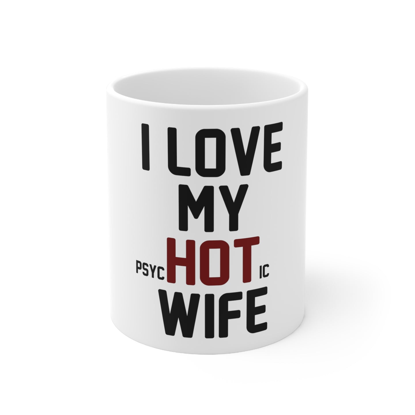 DistinctInk Glossy White Coffee / Tea Mug - Love my PsycHOTic Wife