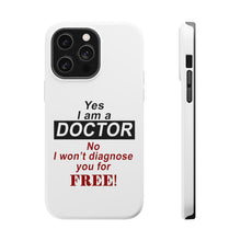 DistinctInk ToughCase for Apple iPhone, Compatible with MagSafe Charging - Yes I Am a Doctor Won't Diagnose for Free