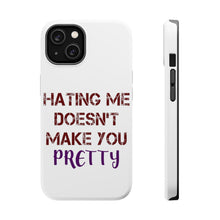 DistinctInk ToughCase for Apple iPhone, Compatible with MagSafe Charging - Hating Me Doesn't Make You Pretty