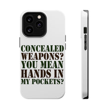 DistinctInk ToughCase for Apple iPhone, Compatible with MagSafe Charging - Concealed Weapons? Hands in My Pockets?