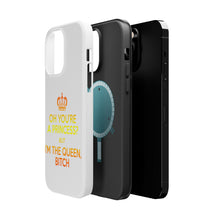 DistinctInk ToughCase for Apple iPhone, Compatible with MagSafe Charging - Oh You're a Princess? I'm the Queen, Bitch