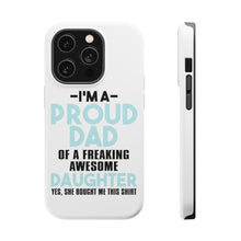 DistinctInk ToughCase for Apple iPhone, Compatible with MagSafe Charging - I'm a Proud Dad of Awesome Daughter