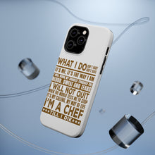 DistinctInk ToughCase for Apple iPhone, Compatible with MagSafe Charging - Chef - What I Do Isn't Easy