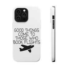 DistinctInk ToughCase for Apple iPhone, Compatible with MagSafe Charging - Good Things Come to Those Who Book Flights