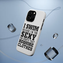 DistinctInk ToughCase for Apple iPhone, Compatible with MagSafe Charging - I Swim Because I'm Too Sexy For Clothes