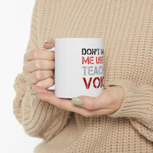 DistinctInk Glossy White Coffee / Tea Mug - Don't Make Me Use My Teacher Voice