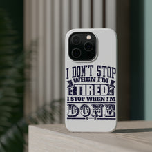 DistinctInk ToughCase for Apple iPhone, Compatible with MagSafe Charging - I Don't Stop When I'm Tired When I'm Done