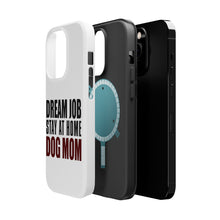 DistinctInk ToughCase for Apple iPhone, Compatible with MagSafe Charging - Dream Job: Stay At Home Dog Mom