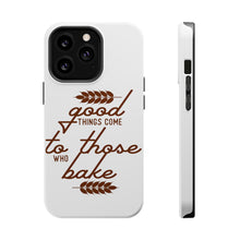 DistinctInk ToughCase for Apple iPhone, Compatible with MagSafe Charging - Good Things Come to Those Who Bake