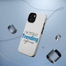 DistinctInk ToughCase for Apple iPhone, Compatible with MagSafe Charging - I'm Totally Trending Right Now