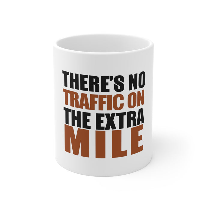 DistinctInk Glossy White Coffee / Tea Mug - There's No Traffic On The Extra Mile