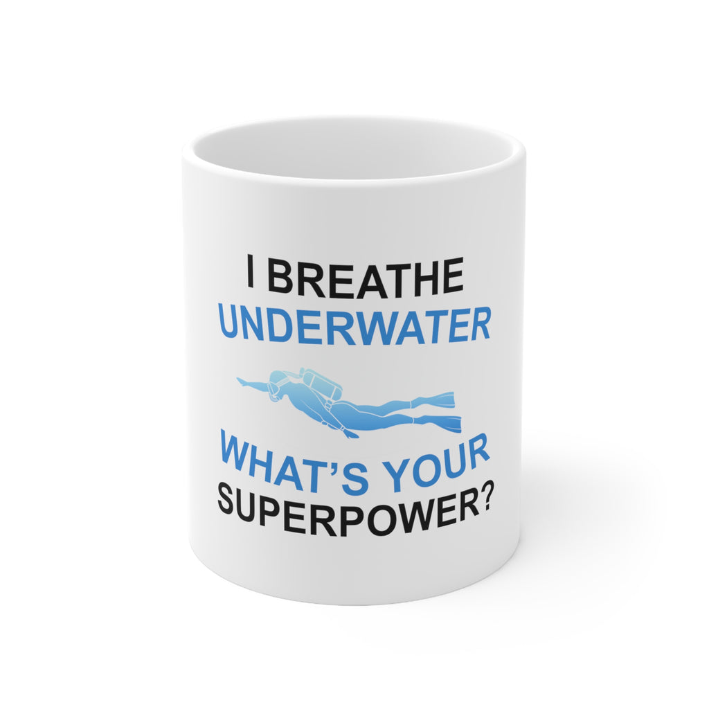 Glossy White Coffee / Tea Mug - I Breathe Underwater What's Your Superpower