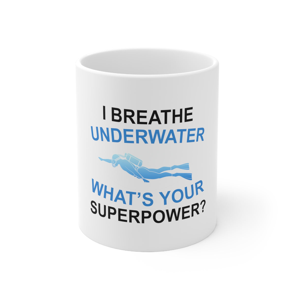 Glossy White Coffee / Tea Mug - I Breathe Underwater What's Your Superpower