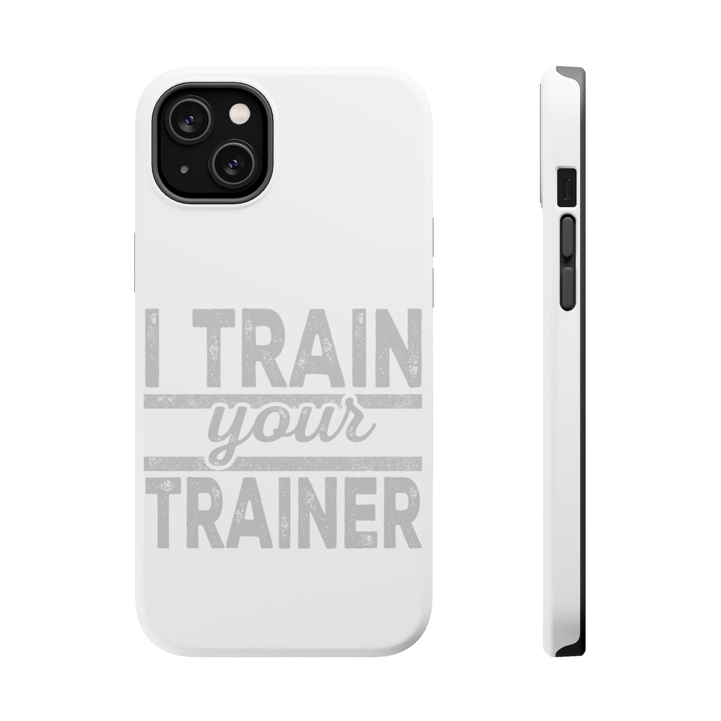 DistinctInk ToughCase for Apple iPhone, Compatible with MagSafe Charging - I Train Your Trainer