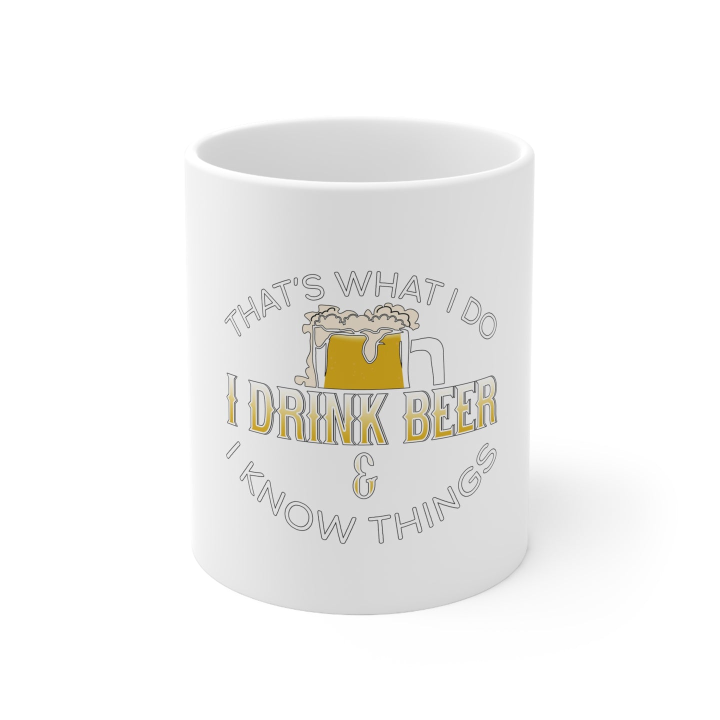 DistinctInk Glossy White Coffee / Tea Mug - I Drink Beer & I Know Things