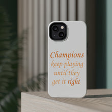 DistinctInk ToughCase for Apple iPhone, Compatible with MagSafe Charging - Champions Keep Playing Until They Get it Right