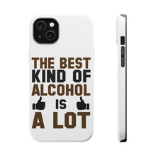 DistinctInk ToughCase for Apple iPhone, Compatible with MagSafe Charging - The Best Kind of Alcohol is A LOT
