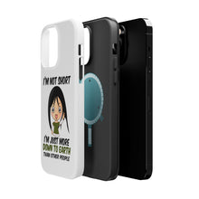 DistinctInk ToughCase for Apple iPhone, Compatible with MagSafe Charging - I'm Not Short I'm Just More Down to Earth