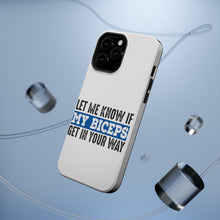 DistinctInk ToughCase for Apple iPhone, Compatible with MagSafe Charging - Let Me Know if My Biceps Get in Your Way