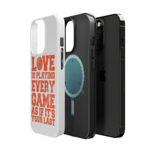 DistinctInk ToughCase for Apple iPhone, Compatible with MagSafe Charging - Love is Playing Every Game As If It's Your Last