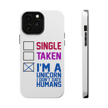 DistinctInk ToughCase for Apple iPhone, Compatible with MagSafe Charging - Single Taken I'm a Unicorn Don't Date Humans