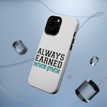 DistinctInk ToughCase for Apple iPhone, Compatible with MagSafe Charging - Always Earned Never Given