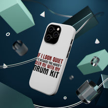 DistinctInk ToughCase for Apple iPhone, Compatible with MagSafe Charging - If I Look Quiet, You Haven't Seen My Drum Kit