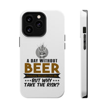 DistinctInk ToughCase for Apple iPhone, Compatible with MagSafe Charging - A Day Without Beer Why Take the Risk