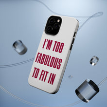 DistinctInk ToughCase for Apple iPhone, Compatible with MagSafe Charging - I'm Too Fabulous to Fit In