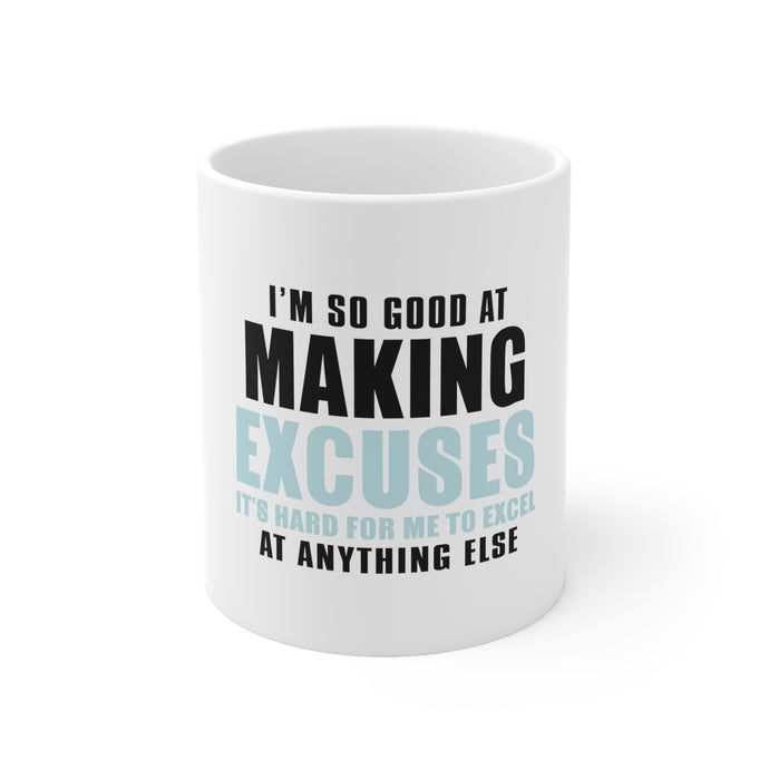 DistinctInk Glossy White Coffee / Tea Mug - I'm So Good at Making Excuses