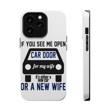 DistinctInk ToughCase for Apple iPhone, Compatible with MagSafe Charging - If Open Car Door, New Car or New Wife