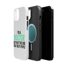 DistinctInk ToughCase for Apple iPhone, Compatible with MagSafe Charging - I'm a Doctor But Not The One That Helps People