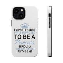 DistinctInk ToughCase for Apple iPhone, Compatible with MagSafe Charging - I Was Supposed to Be a Princess Fix This