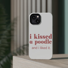 DistinctInk ToughCase for Apple iPhone, Compatible with MagSafe Charging - I Kissed a Poodle & I Liked It