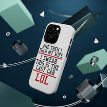 DistinctInk ToughCase for Apple iPhone, Compatible with MagSafe Charging - I Swear This Is The Last Car LOL